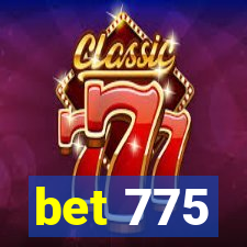 bet 775